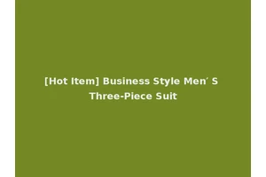 [Hot Item] Business Style Men′ S Three-Piece Suit