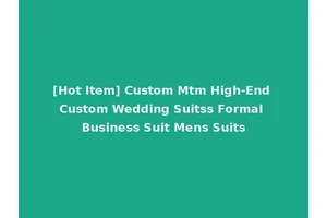 [Hot Item] Custom Mtm High-End Custom Wedding Suitss Formal Business Suit Mens Suits