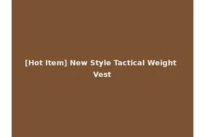 [Hot Item] New Style Tactical Weight Vest