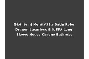 [Hot Item] Men's Satin Robe Dragon Luxurious Silk SPA Long Sleeve House Kimono Bathrobe