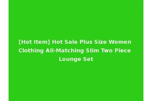 [Hot Item] Hot Sale Plus Size Women Clothing All-Matching Slim Two Piece Lounge Set