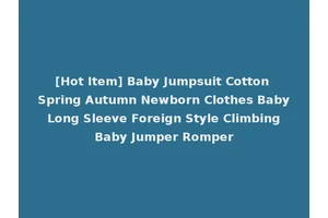 [Hot Item] Baby Jumpsuit Cotton Spring Autumn Newborn Clothes Baby Long Sleeve Foreign Style Climbing Baby Jumper Romper