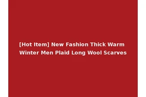 [Hot Item] New Fashion Thick Warm Winter Men Plaid Long Wool Scarves