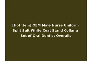 [Hot Item] OEM Male Nurse Uniform Split Suit White Coat Stand Collar a Set of Oral Dentist Overalls