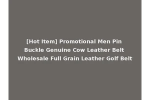 [Hot Item] Promotional Men Pin Buckle Genuine Cow Leather Belt Wholesale Full Grain Leather Golf Belt