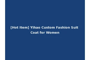 [Hot Item] Yihao Custom Fashion Suit Coat for Women