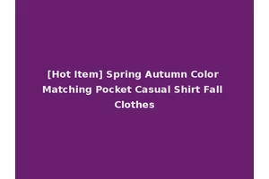 [Hot Item] Spring Autumn Color Matching Pocket Casual Shirt Fall Clothes