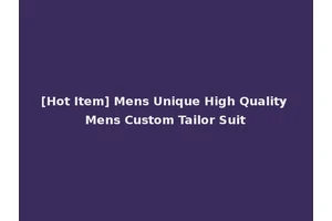 [Hot Item] Mens Unique High Quality Mens Custom Tailor Suit