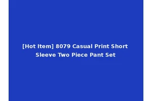 [Hot Item] 8079 Casual Print Short Sleeve Two Piece Pant Set