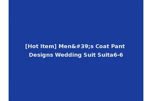 [Hot Item] Men's Coat Pant Designs Wedding Suit Suita6-6