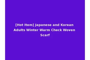[Hot Item] Japanese and Korean Adults Winter Warm Check Woven Scarf