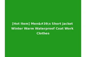 [Hot Item] Men's Short Jacket Winter Warm Waterproof Coat Work Clothes