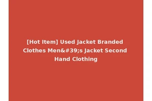 [Hot Item] Used Jacket Branded Clothes Men's Jacket Second Hand Clothing