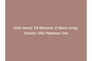 [Hot Item] 19 Momme V Neck Long Classic Silk Pajamas Set