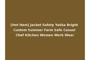 [Hot Item] Jacket Safety Yakka Bright Custom Summer Farm Safe Casual Chef Kitchen Women Work Wear