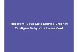 [Hot Item] Boys Girls Knitted Crochet Cardigan Baby Kids Loose Coat
