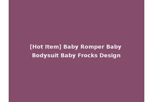 [Hot Item] Baby Romper Baby Bodysuit Baby Frocks Design