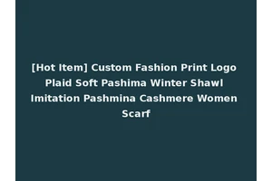 [Hot Item] Custom Fashion Print Logo Plaid Soft Pashima Winter Shawl Imitation Pashmina Cashmere Women Scarf