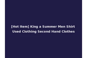 [Hot Item] King a Summer Men Shirt Used Clothing Second Hand Clothes