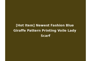 [Hot Item] Newest Fashion Blue Giraffe Pattern Printing Voile Lady Scarf