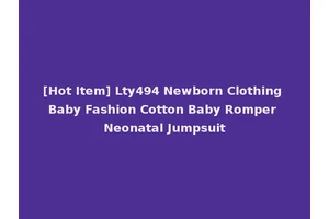 [Hot Item] Lty494 Newborn Clothing Baby Fashion Cotton Baby Romper Neonatal Jumpsuit