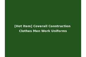 [Hot Item] Coverall Construction Clothes Men Work Uniforms
