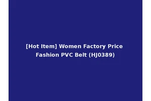 [Hot Item] Women Factory Price Fashion PVC Belt (HJ0389)