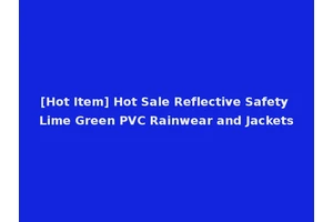 [Hot Item] Hot Sale Reflective Safety Lime Green PVC Rainwear and Jackets