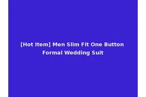 [Hot Item] Men Slim Fit One Button Formal Wedding Suit