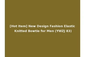 [Hot Item] New Design Fashion Elastic Knitted Bowtie for Men (YWZJ 83)