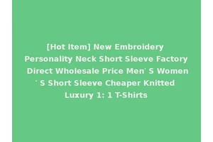 [Hot Item] New Embroidery Personality Neck Short Sleeve Factory Direct Wholesale Price Men′ S Women′ S Short Sleeve Cheaper Knitted Luxury 1: 1 T-Shirts