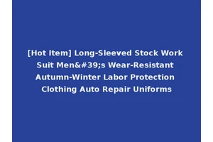 [Hot Item] Long-Sleeved Stock Work Suit Men's Wear-Resistant Autumn-Winter Labor Protection Clothing Auto Repair Uniforms