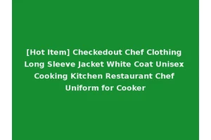 [Hot Item] Checkedout Chef Clothing Long Sleeve Jacket White Coat Unisex Cooking Kitchen Restaurant Chef Uniform for Cooker