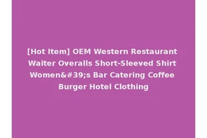 [Hot Item] OEM Western Restaurant Waiter Overalls Short-Sleeved Shirt Women's Bar Catering Coffee Burger Hotel Clothing