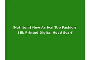 [Hot Item] New Arrival Top Fashion Silk Printed Digital Head Scarf