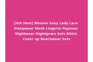 [Hot Item] Women Sexy Lady Lace Sleepwear Mesh Lingerie Pajamas Nightwear Nightgown Sets Bikini Cover up Beachwear Sets