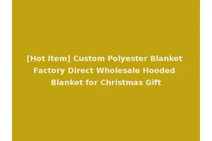 [Hot Item] Custom Polyester Blanket Factory Direct Wholesale Hooded Blanket for Christmas Gift