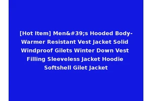 [Hot Item] Men's Hooded Body-Warmer Resistant Vest Jacket Solid Windproof Gilets Winter Down Vest Filling Sleeveless Jacket Hoodie Softshell Gilet Jacket