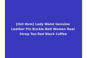 [Hot Item] Lady Waist Genuine Leather Pin Buckle Belt Women Real Strap Tan Red Black Coffee