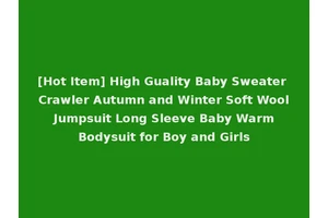 [Hot Item] High Guality Baby Sweater Crawler Autumn and Winter Soft Wool Jumpsuit Long Sleeve Baby Warm Bodysuit for Boy and Girls