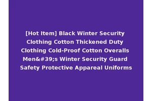 [Hot Item] Black Winter Security Clothing Cotton Thickened Duty Clothing Cold-Proof Cotton Overalls Men's Winter Security Guard Safety Protective Appareal Uniforms