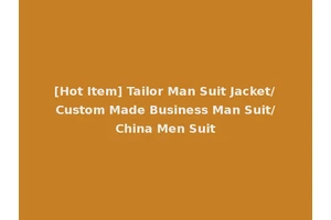 [Hot Item] Tailor Man Suit Jacket/Custom Made Business Man Suit/China Men Suit