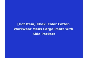[Hot Item] Khaki Color Cotton Workwear Mens Cargo Pants with Side Pockets