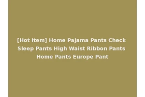 [Hot Item] Home Pajama Pants Check Sleep Pants High Waist Ribbon Pants Home Pants Europe Pant