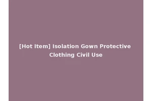[Hot Item] Isolation Gown Protective Clothing Civil Use