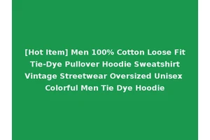 [Hot Item] Men 100% Cotton Loose Fit Tie-Dye Pullover Hoodie Sweatshirt Vintage Streetwear Oversized Unisex Colorful Men Tie Dye Hoodie