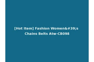 [Hot Item] Fashion Women's Chains Belts Atw-CB098