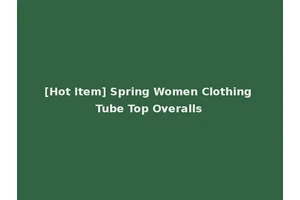 [Hot Item] Spring Women Clothing Tube Top Overalls