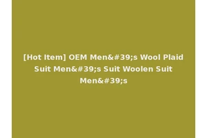 [Hot Item] OEM Men's Wool Plaid Suit Men's Suit Woolen Suit Men's