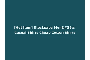 [Hot Item] Stockpapa Men's Casual Shirts Cheap Cotton Shirts